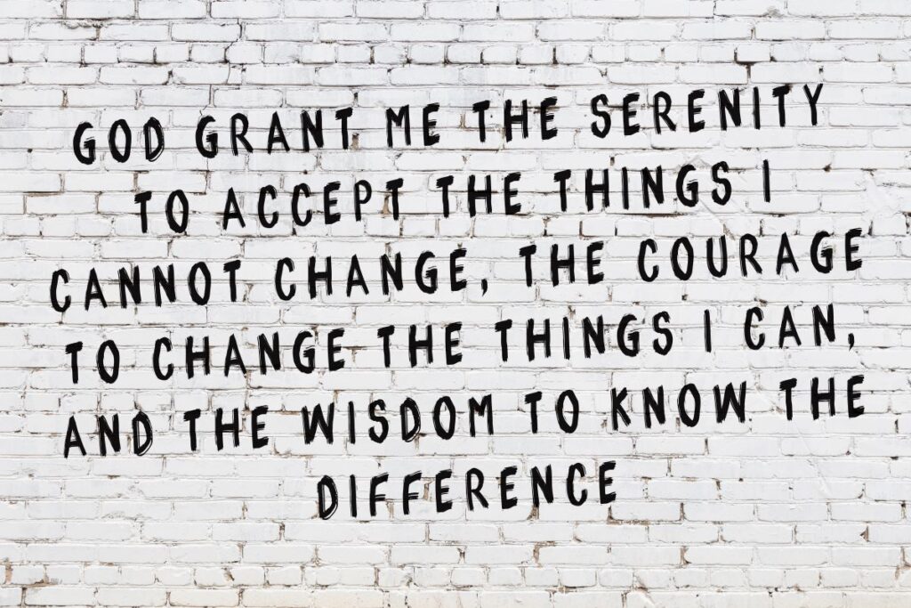 God grant me the serenity to accept the things I cannot change...